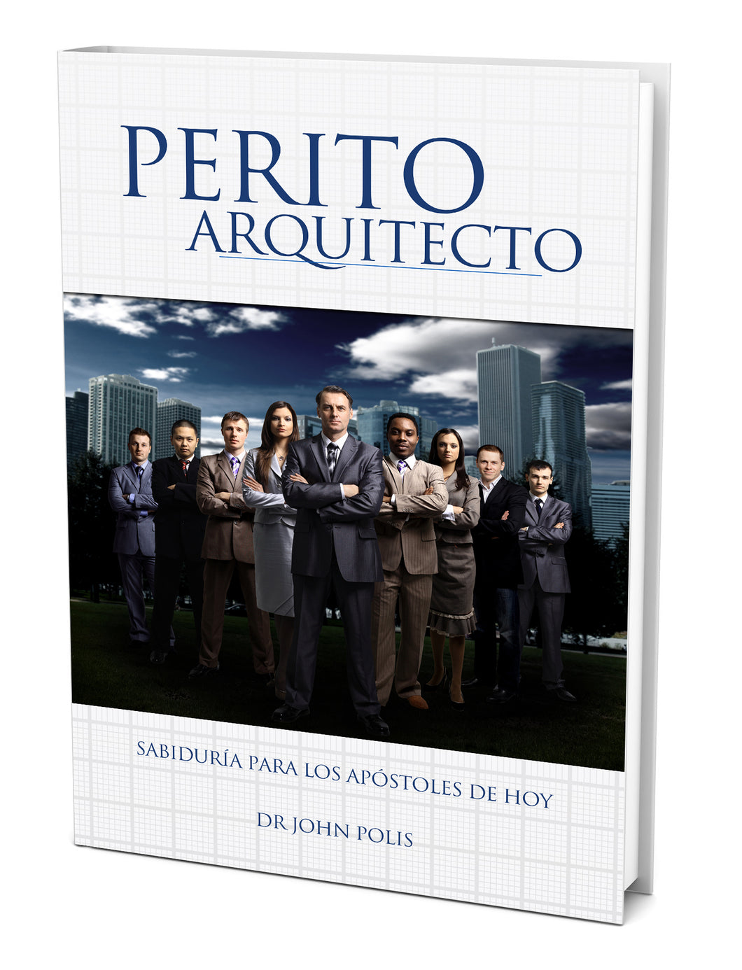 Perito Arquitecto: Sabiduría para los apóstoles de hoy